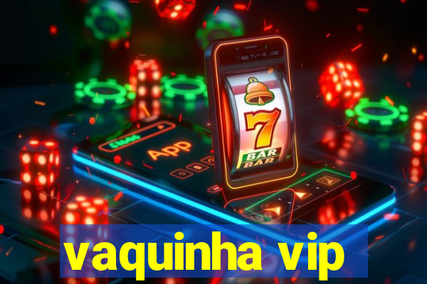 vaquinha vip